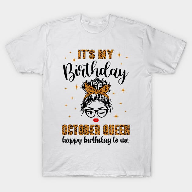 October Birthday Women Messy Bun It's My Birthday October Queen T-Shirt by paveldmit